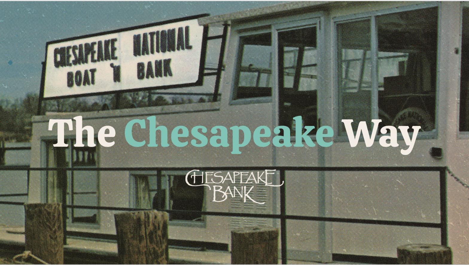 Chesapeake Bank - Creative Platform - "The Chesapeake Way"